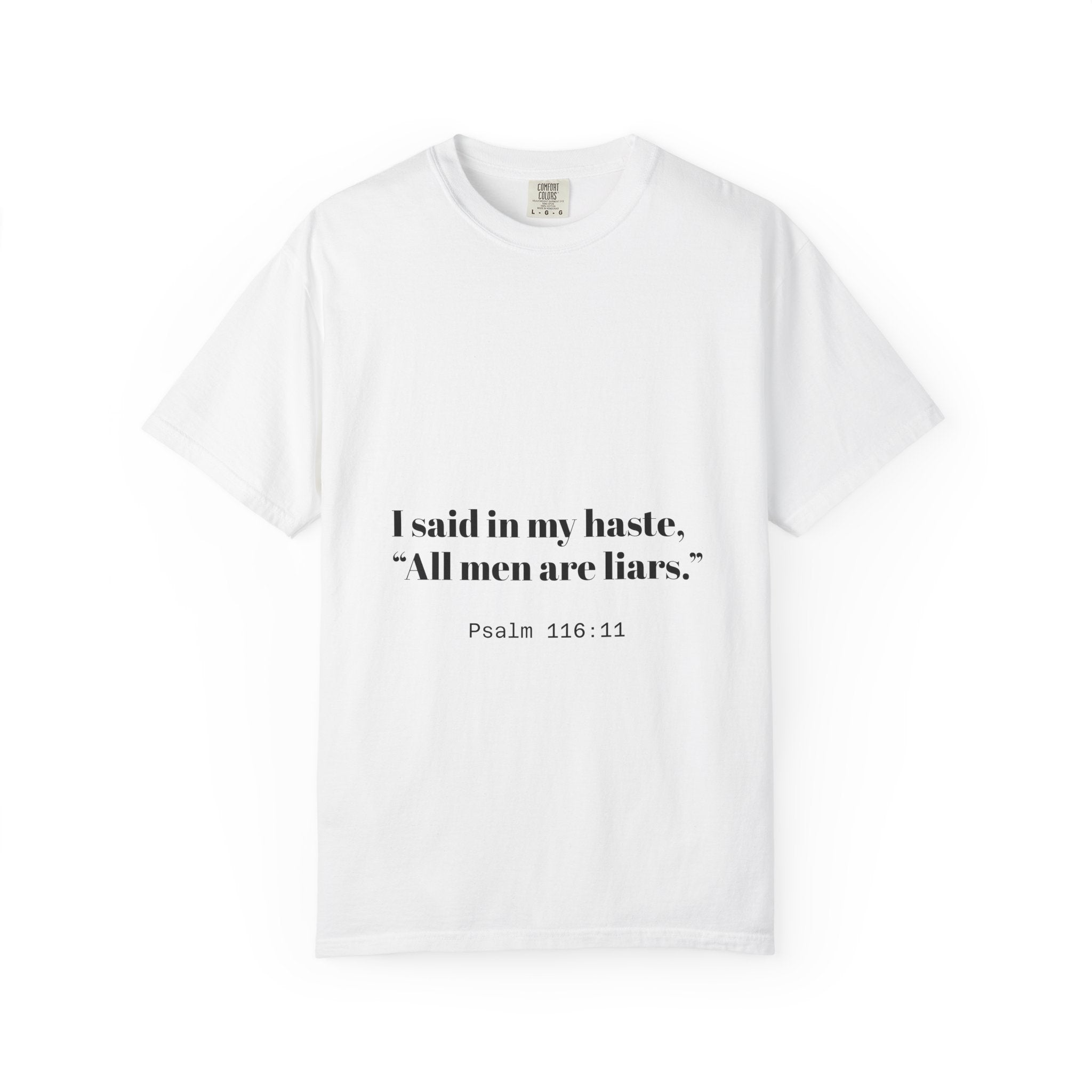 Psalm 116:11 "All men are liars" - Unisex Garment-Dyed T-shirt -